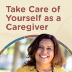 Take Care of Yourself as a Caregiver infographic. Click to open page with full description.