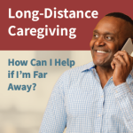 Long-distance caregiving how can I help if I'm far away infographic. Open page to see full transcript